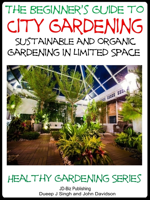Title details for A Beginner's Guide to City Gardening by Dueep Jyot Singh - Available